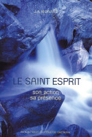 Saint-Esprit (Le) - Son action, sa présence