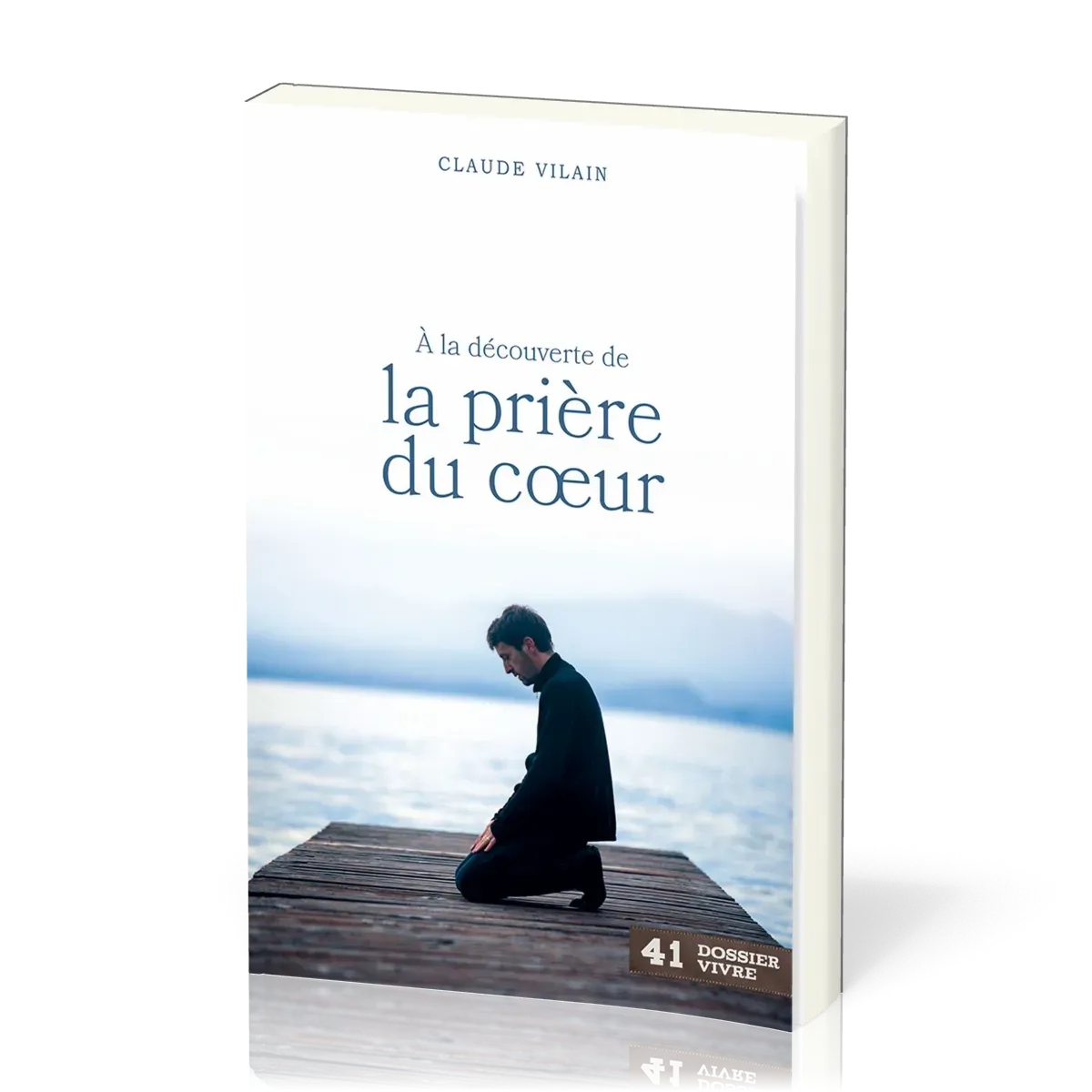 À la découverte de la prière du cœur - [Dossier Vivre N°41]
