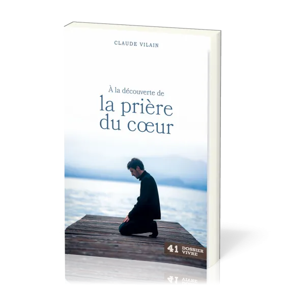 À la découverte de la prière du cœur - [Dossier Vivre N°41]