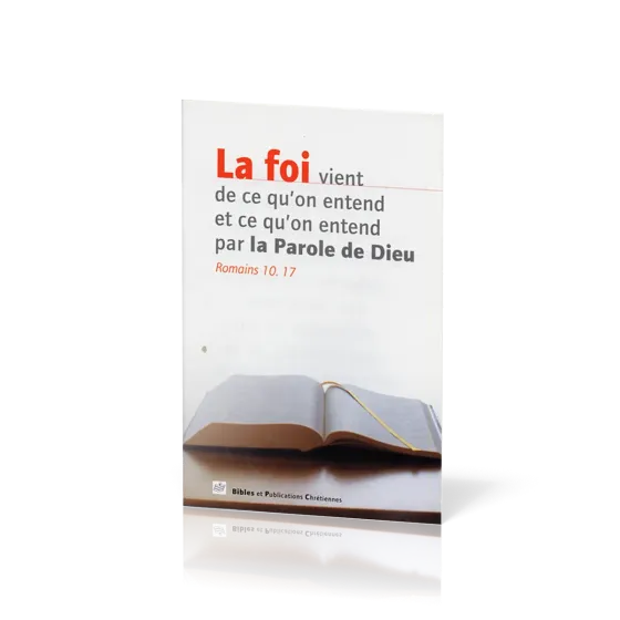 Foi vient de ce qu'on entend et ce qu'on entend par la Parole de Dieu (La)