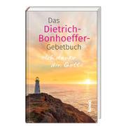 Ich danke dir, Gott - Das Dietrich-Bonhoeffer-Gebetbuch