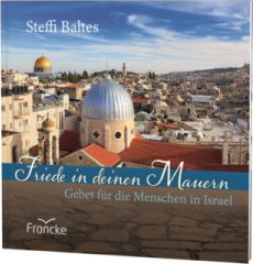 Friede in deinen Mauern - Gebet für die Menschen in Israel
