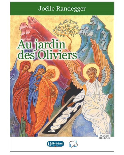 Au jardin des Oliviers - Roman biblique