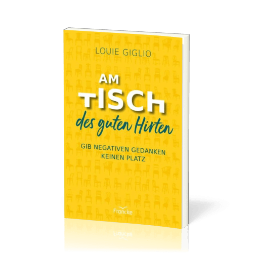 Am Tisch des guten Hirten - Gib negativen Gedanken keinen Platz