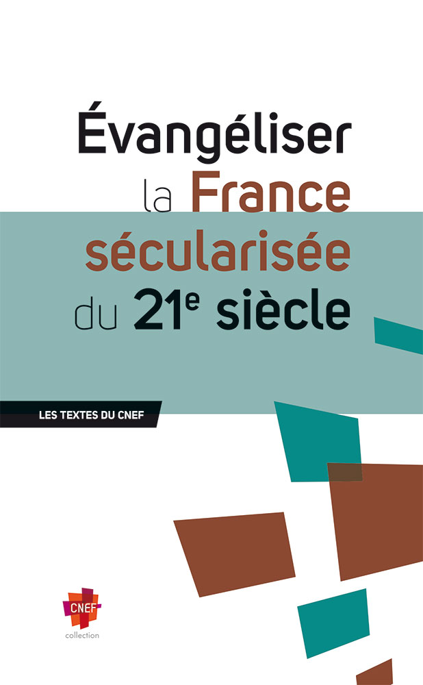 Évangéliser la France sécularisée du 21e siècle - Les textes du CNEF