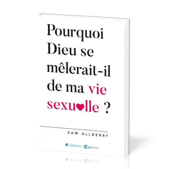 Pourquoi Dieu se mêlerait-il de ma vie sexuelle ?