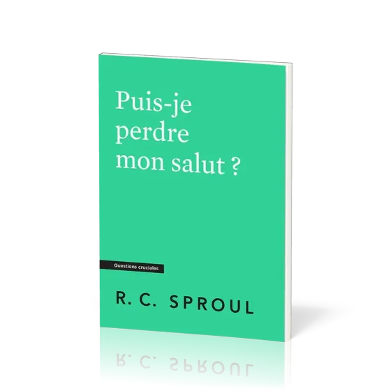 Puis-je perdre mon salut ? - [Questions cruciales]