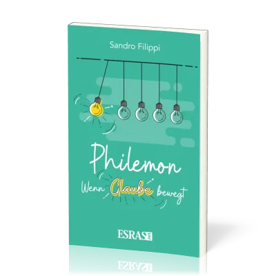 Philemon - wenn Glaube bewegt