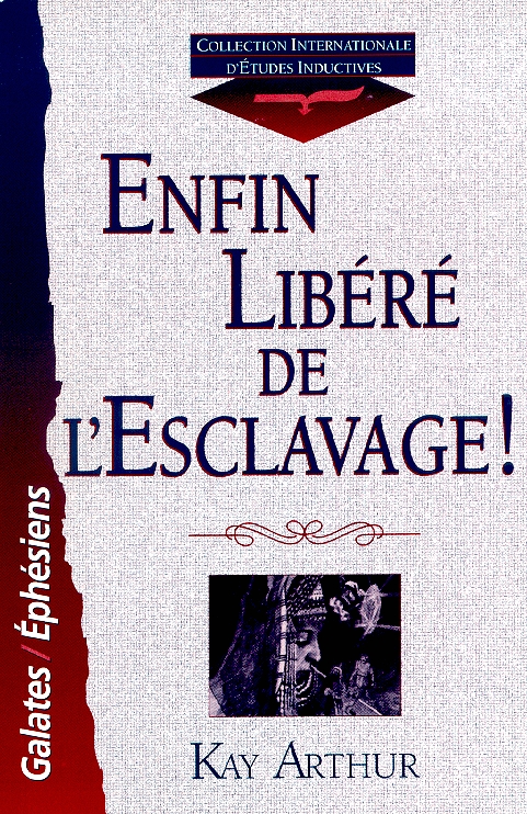 ENFIN LIBÉRÉ DE L'ESCLAVAGE ! GALATES/ÉPHÉSIENS