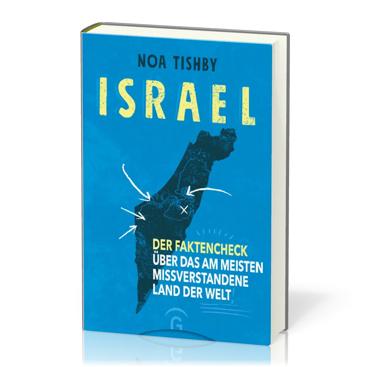 Israel - Der Faktencheck über das am meisten missverstandene Land der Welt - Fakten statt...