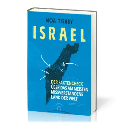 Israel - Der Faktencheck über das am meisten missverstandene Land der Welt - Fakten statt...