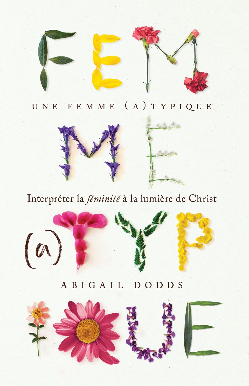 Une femme (a)typique - Interpréter la féminité à la lumière de Christ