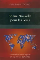 Bonne Nouvelle pour les Peuls - Une étude au Fouta-Djallon en République de Guinée