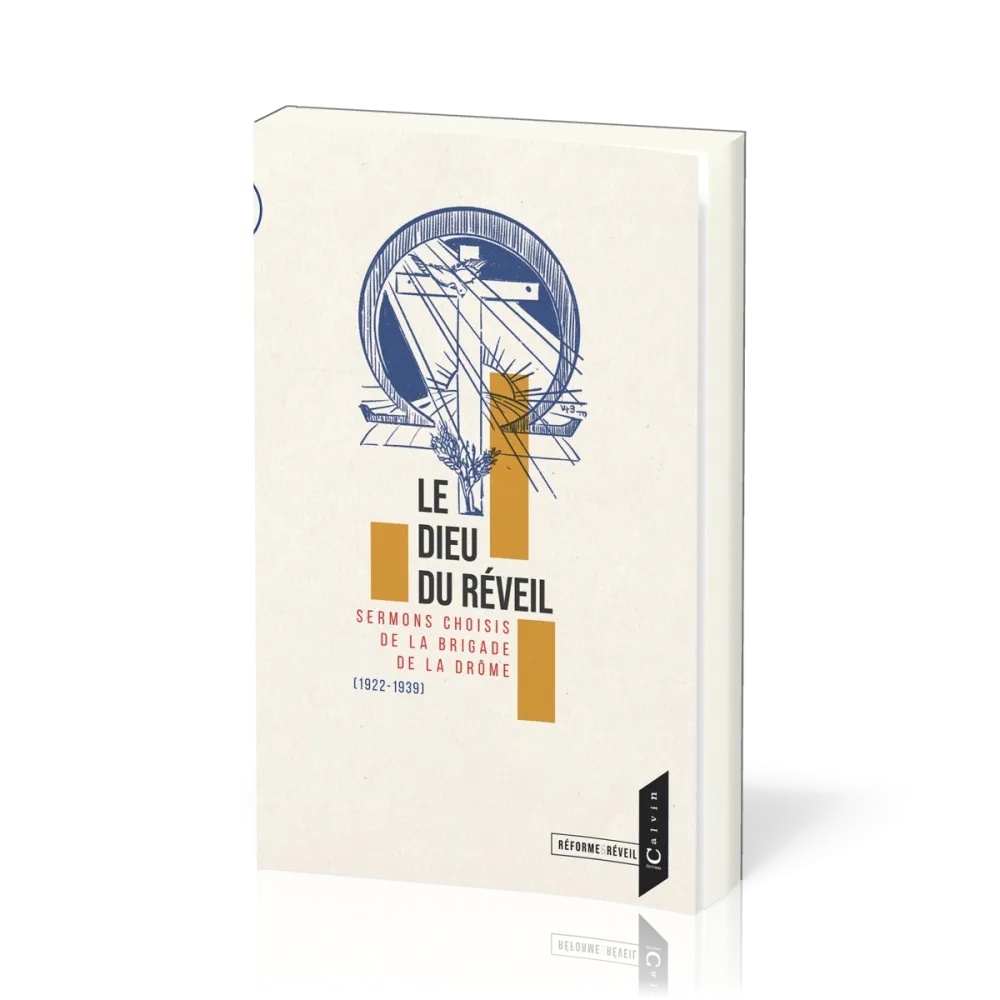 Dieu du réveil (Le) - Sermons choisis de la Brigade de la Drôme (1922-1939)