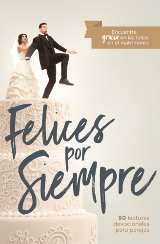 Felices por siempre - 90 lecturas devocionales para parejas