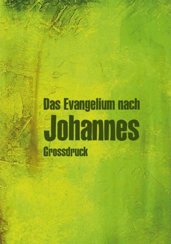 Das Evangelium nach Johannes - Grossdruck