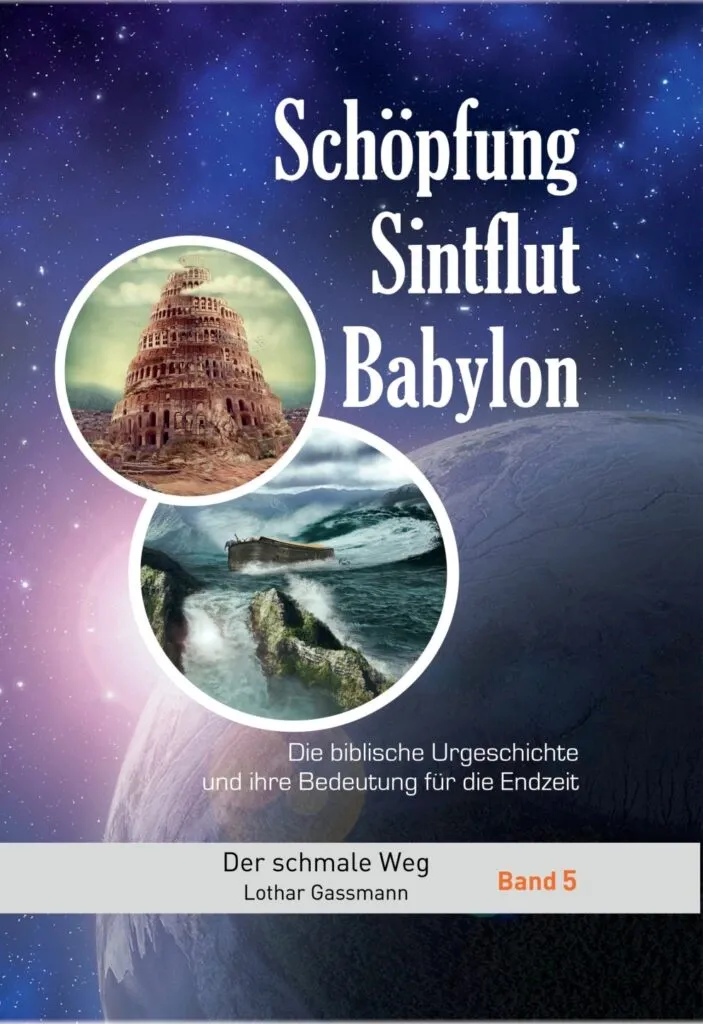 Schöpfung, Sintflut, Babylon - Die biblische Urgeschichte und ihre Bedeutung für die Endzeit