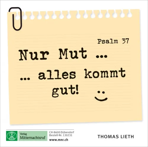 Nur Mut, alles kommt gut (Psalm 37)
