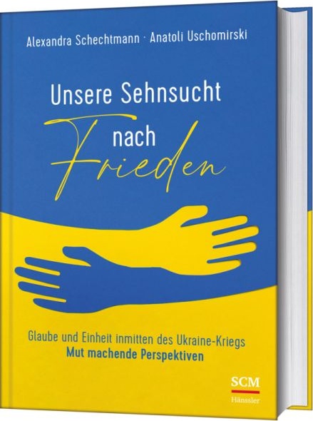 Unsere Sehnsucht nach Frieden - Glaube und Einheit inmitten des Ukraine-Kriegs - Mut machende...