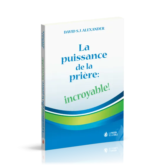 Puissance de la prière: incroyable! (La)