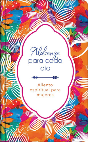 Alabanza para cada día - Aliento espiritual para mujeres