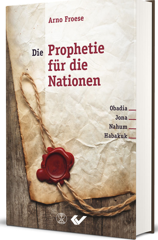 Die Prophetie für die Nationen - Obadia, Jona, Nahum, Habakuk
