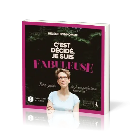 C'est décidé, je suis fabuleuse - Petit guide de l'imperfection heureuse