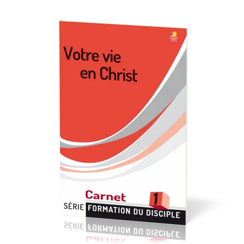 Votre vie en Christ  - série Formation du disciple No 1