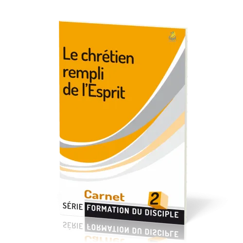 Chrétien rempli de l'Esprit (Le) - série Formation du disciple No 2