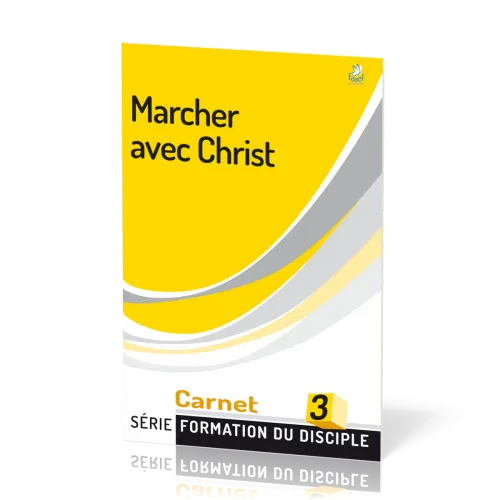 Marcher avec Christ  - série Formation du disciple No 3