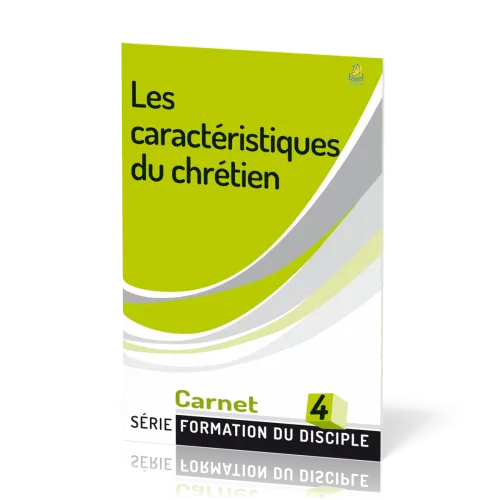 Caractéristiques du chrétien (Les) - série Formation du disciple No 4