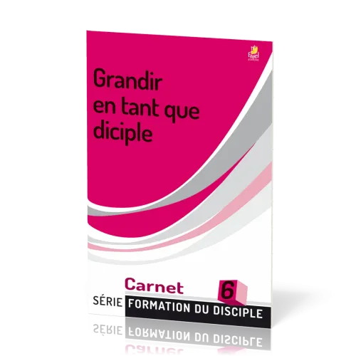Grandir en tant que disciple - série Formation du disciple No 6