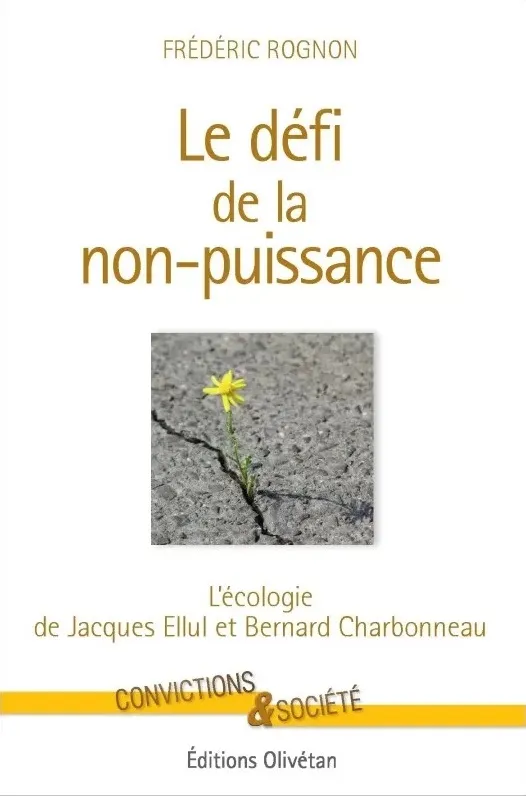 Défi de la non-puissance (Le) - L'écologie de Jacques Ellul et Bernard Charbonneau