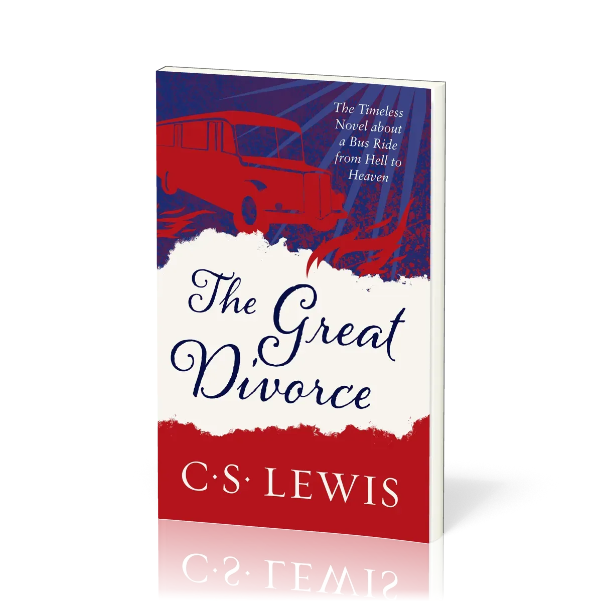 Great Divorce (The) - The Timeless Novel about a Bus Ride from Hell to Heaven