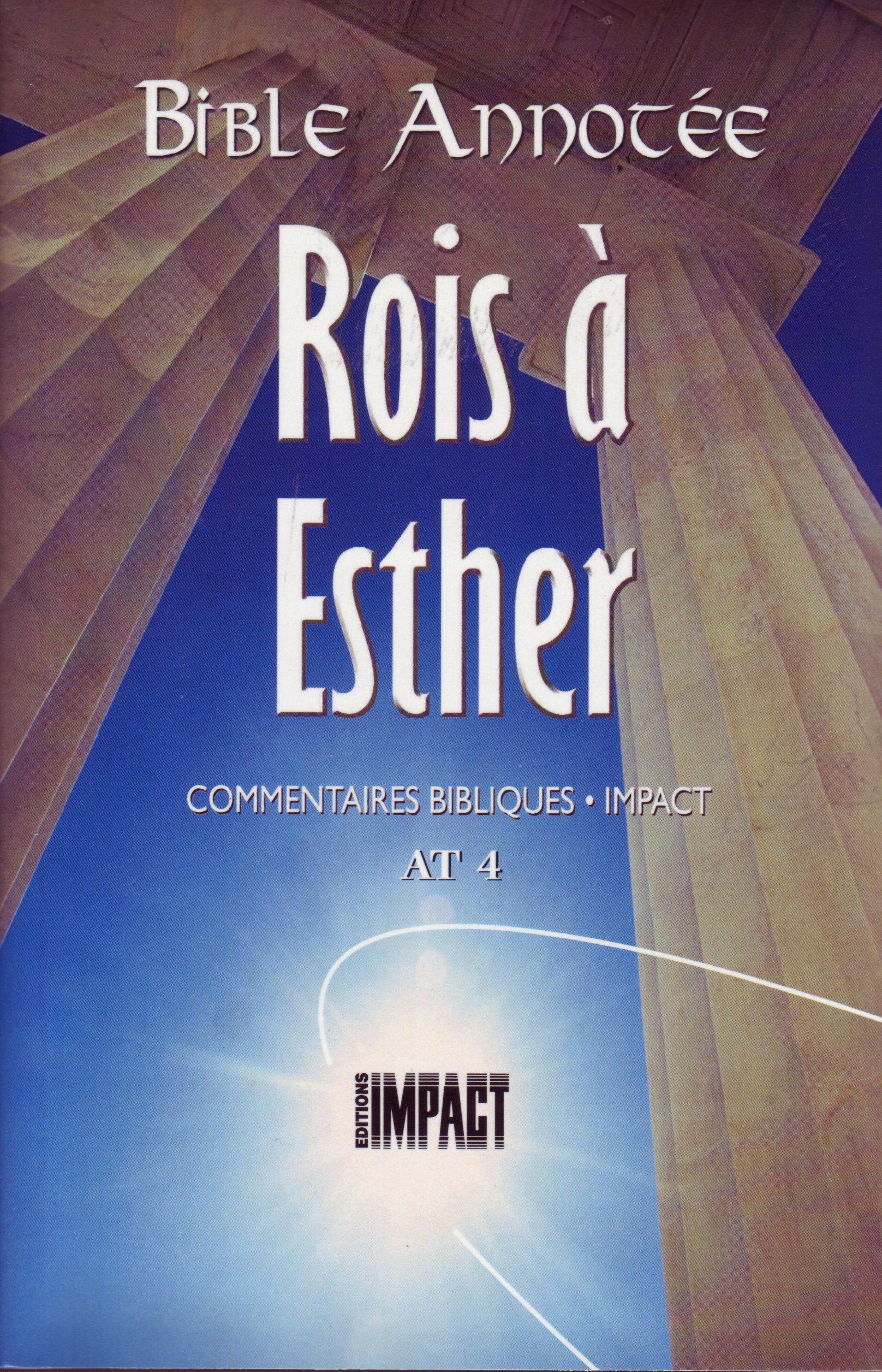 Bible annotée - Rois, Esther (La) - Commentaires bibliques Impact AT 4