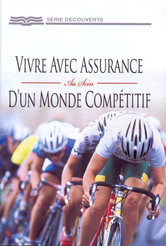 Vivre avec assurance au sein d'un monde compétitif - [Série Découverte]