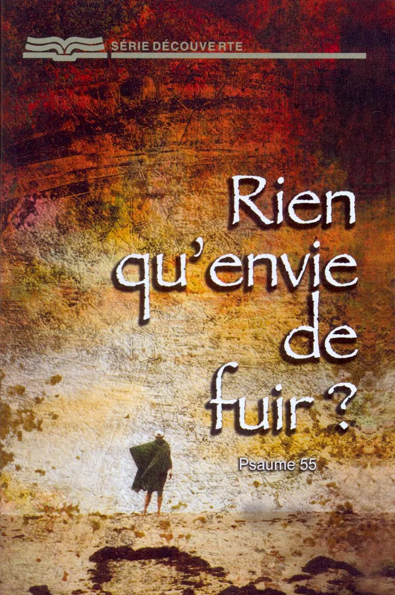 Rien qu'envie de fuir? Psaume 55 - [Série Découverte]