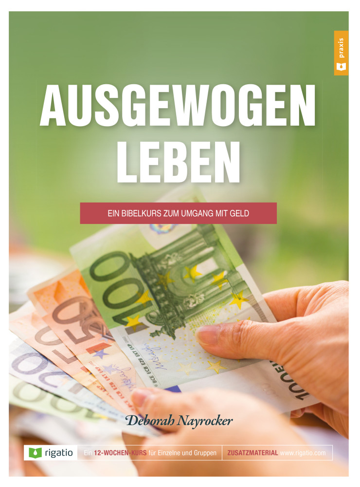 Ausgewogen leben - Ein Bibelkurs über den Umgang mit Geld