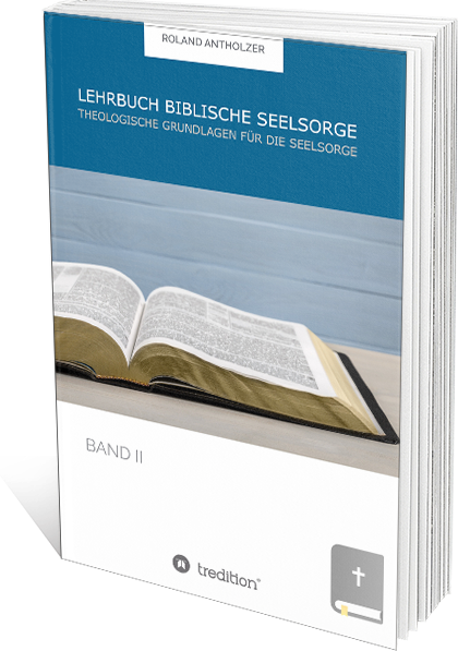Lehrbuch Biblische Seelsorge - Band 2 - Theologische Grundlagen für die Seelsorge
