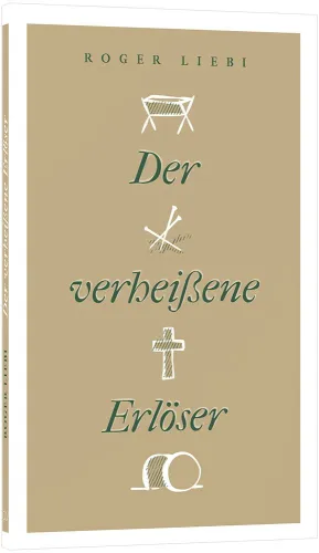 Der verheissene Erlöser - Messianische Prophetie, ihre Erfüllung und historische Echtheit