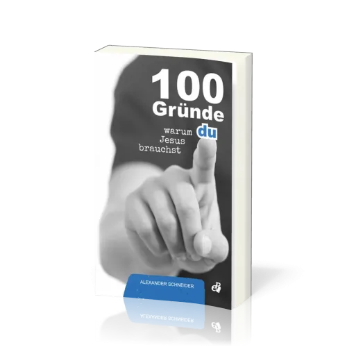 100 Gründe, warum du Jesus brauchst
