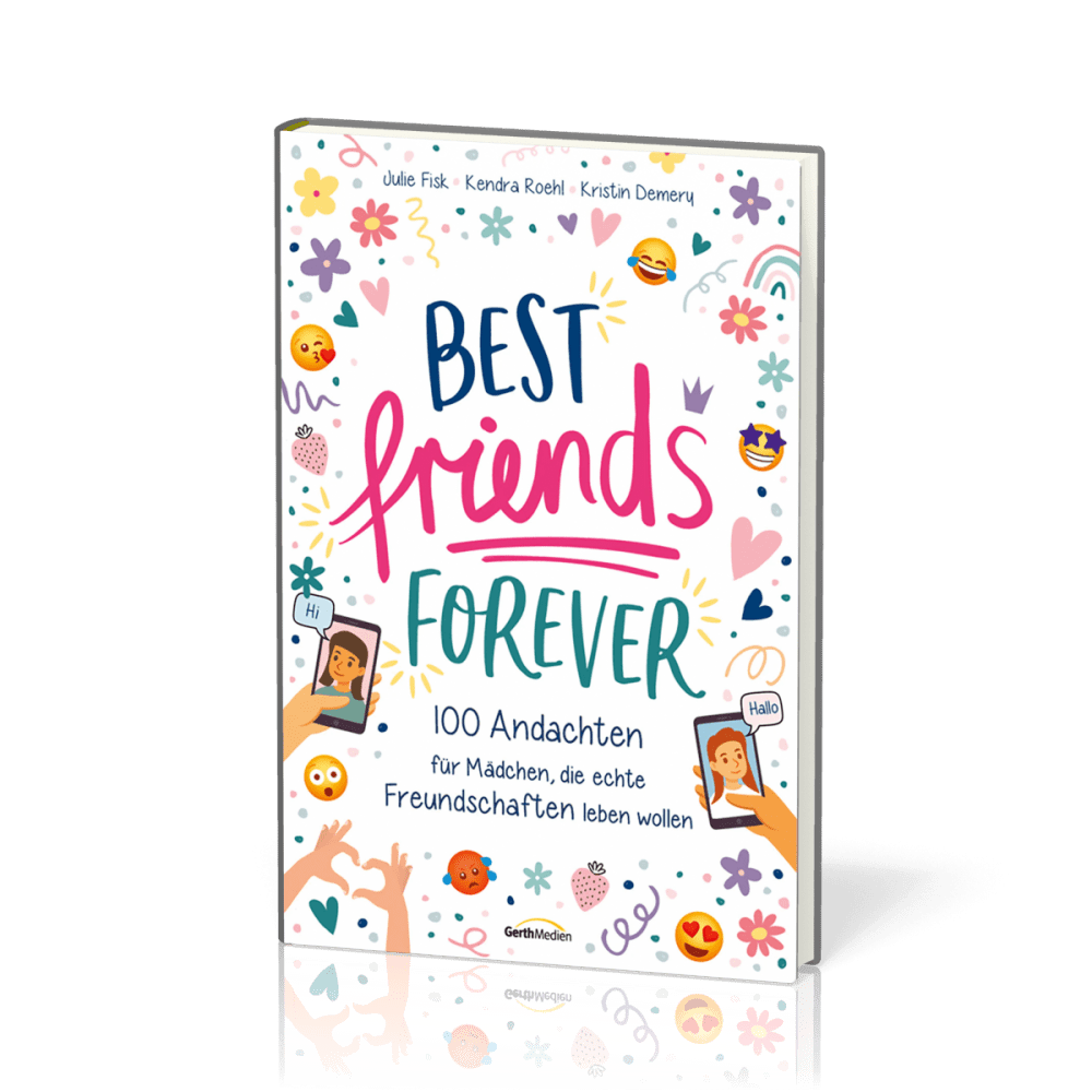 Best Friends Forever - 100 Andachten für Mädchen, die echte Freundschaften leben wollen