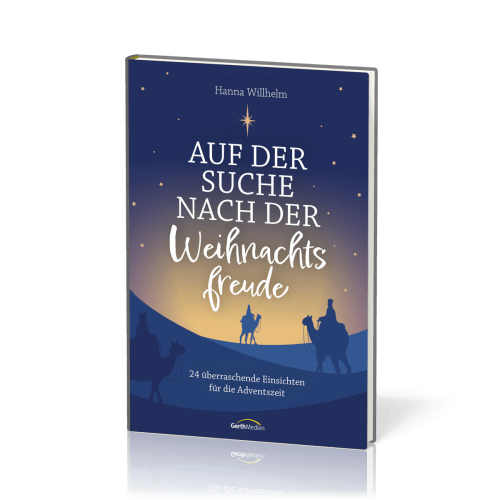 Auf der Suche nach der Weihnachtsfreude - 24 überraschende Einsichten für die Adventszeit