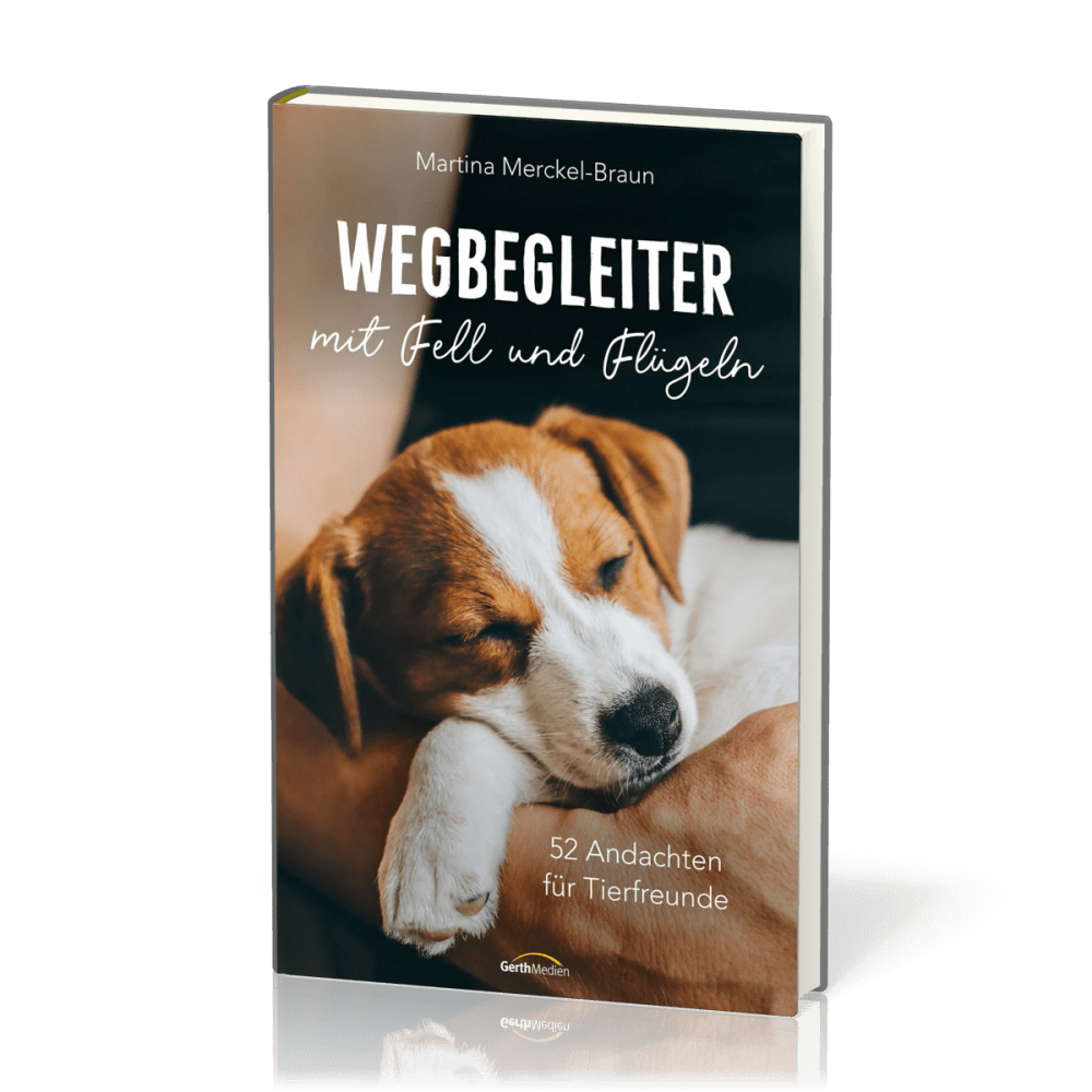 Wegbegleiter mit Fell und Flügeln - 52 Andachten für Tierfreunde