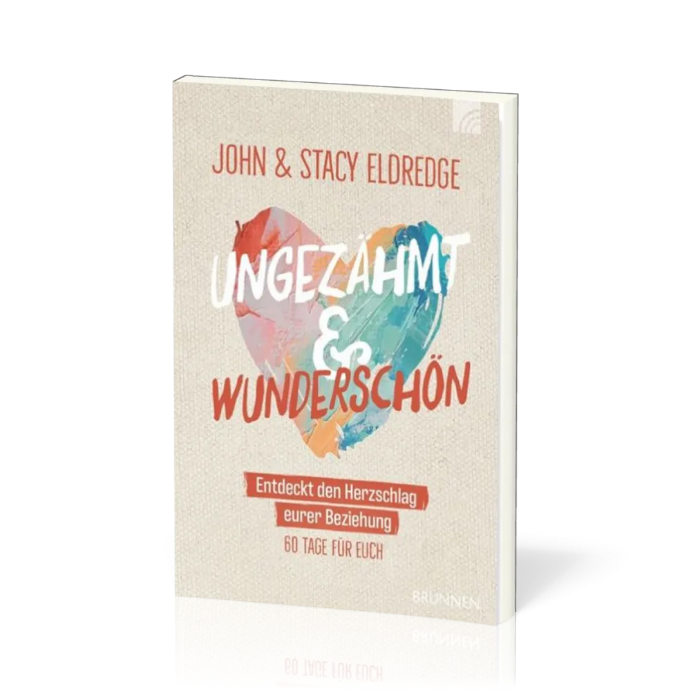 Ungezähmt und wunderschön - Entdeckt den Herzschlag eurer Beziehung