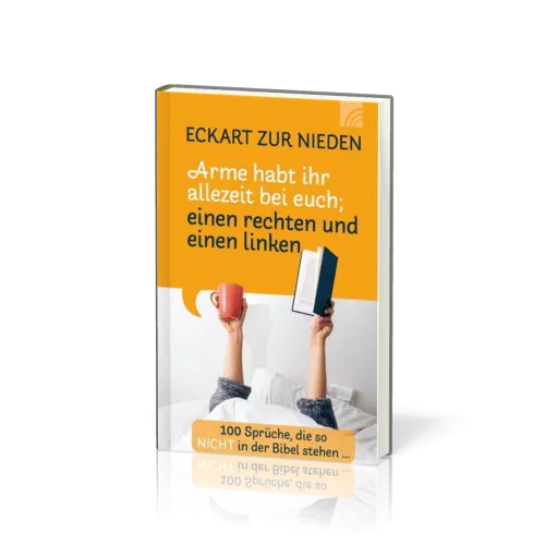 Arme habt ihr allezeit bei euch; einen rechten und einen linken - 100 Sprüche, die so nicht in...