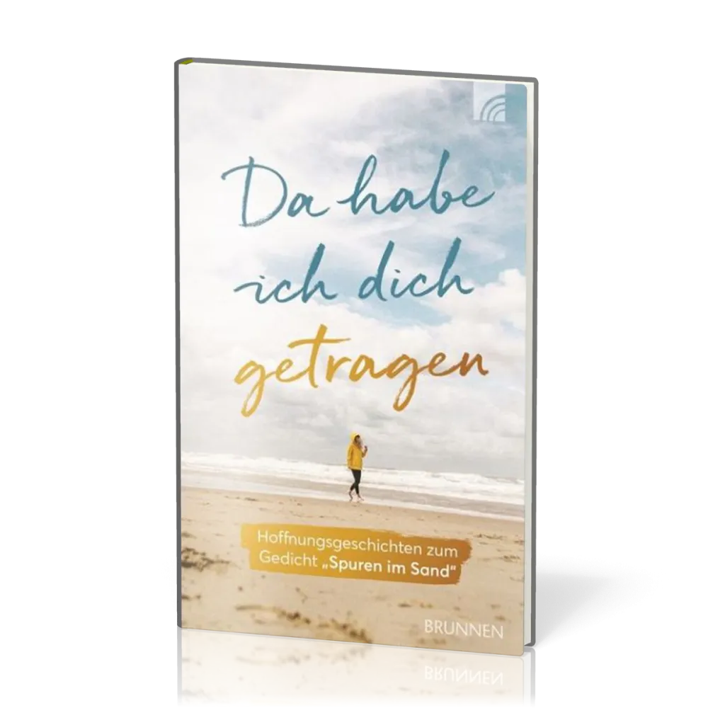 Da habe ich dich getragen - Hoffnungsgeschichten zum Gedicht "Spuren im Sand"