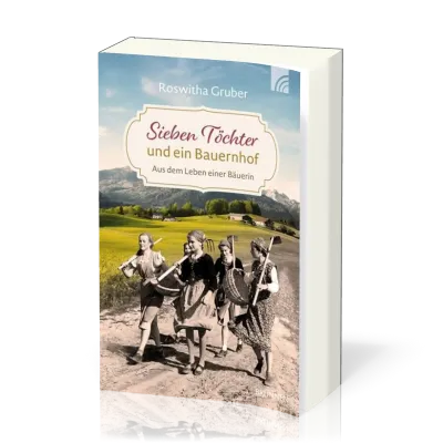 Sieben Töchter und ein Bauernhof - Aus dem Leben einer Bäuerin
