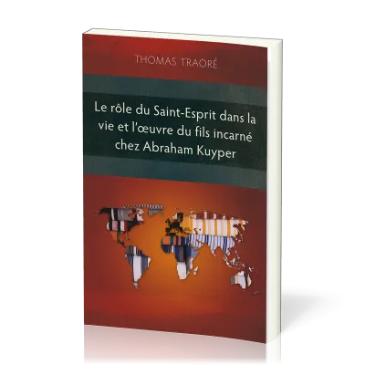 Rôle du Saint-Esprit dans la vie et l’œuvre du Fils incarné chez Abraham Kuyper (Le)