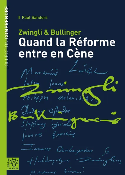 Zwingli & Bullinger - Quand la Réforme entre en Cène